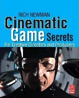 Cinematic Game Secrets for Creative Directors and Producers Newman Rich