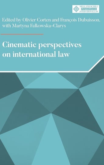 Cinematic perspectives on international law Manchester University Press (P648)