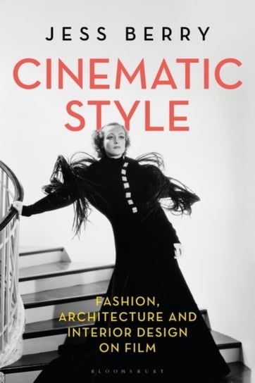 Cinematic Style. Fashion, Architecture and Interior Design on Film Opracowanie zbiorowe
