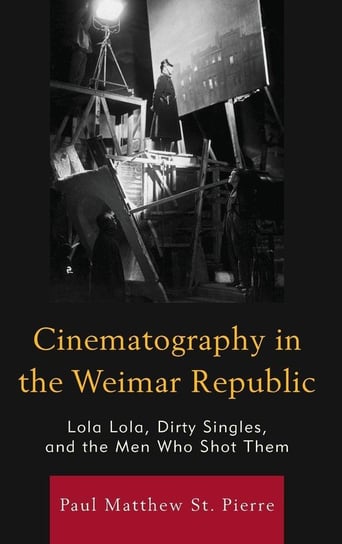 Cinematography in the Weimar Republic St. Pierre Paul Matthew
