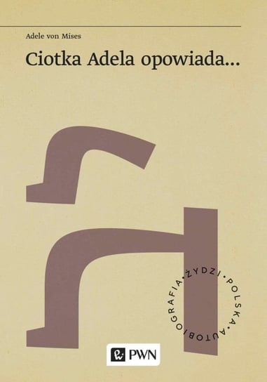 Ciotka Adela opowiada Adele Mises