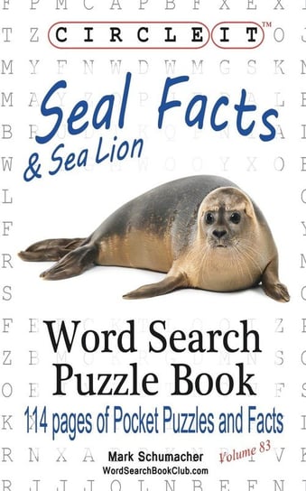 Circle It, Seal and Sea Lion Facts, Word Search, Puzzle Book Lowry Global Media Llc