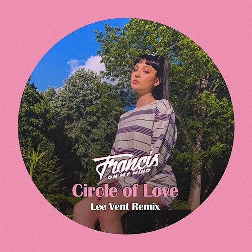Circle of Love Francis On My Mind
