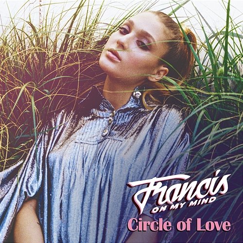 Circle of Love Francis On My Mind