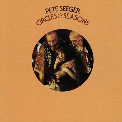 Circles & Seasons Pete Seeger