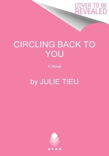 Circling Back to You: A Novel Julie Tieu
