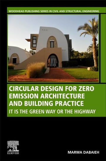 Circular Design for Zero Emission Architecture and Building Practice: It is the Green Way or the Highway Opracowanie zbiorowe