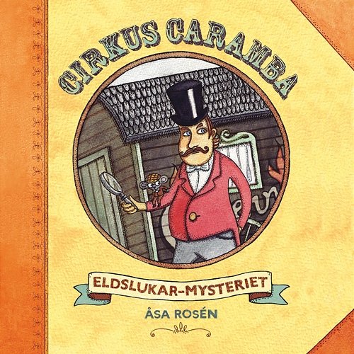 Cirkus Caramba - Eldslukarmysteriet Åsa Rosén, My & Mats, Cirkus Caramba
