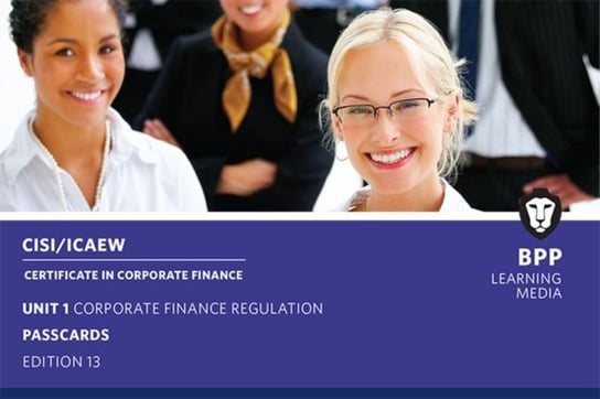 CISI Capital Markets Programme Certificate in Corporate Finance Unit 1 Syllabus Version 18: Passcards BPP Learning Media