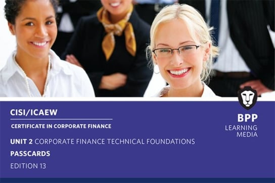 CISI Capital Markets Programme Certificate in Corporate Finance Unit 2 Syllabus Version 18: Passcards BPP Learning Media