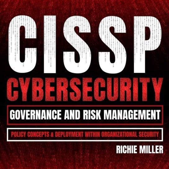 CISSP:Cybersecurity Governance and Risk Management - audiobook Richie Miller