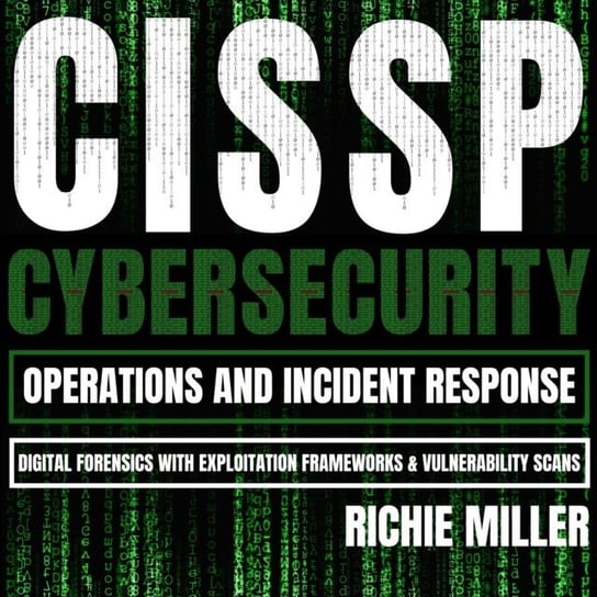 CISSP: Cybersecurity Operations and Incident Response - audiobook Richie Miller