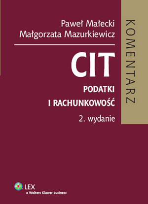 CIT. Komentarz, podatki i rachunkowość Małecki Paweł, Mazurkiewicz Małgorzata