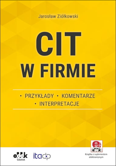 CIT w firmie - przykłady - komentarze - interpretacje Ziółkowski Jarosław