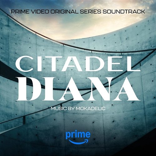 Citadel: Diana (Prime Video Original Series Soundtrack) Mokadelic