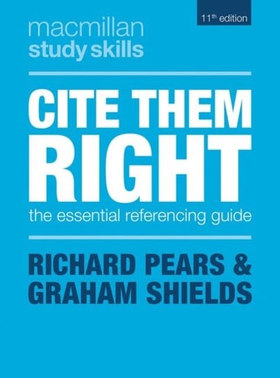 Cite Them Right. The Essential Referencing Guide Richard Pears, Graham Shields