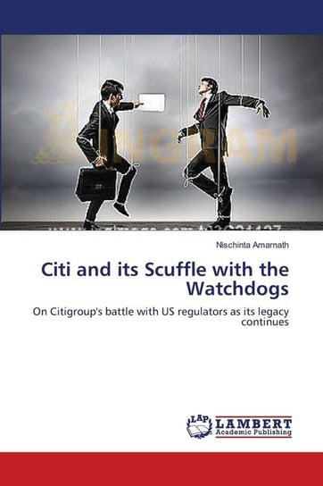 Citi and its Scuffle with the Watchdogs Amarnath Nischinta