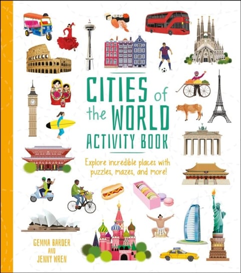Cities of the World Activity Book: Explore Incredible Places with Puzzles, Mazes, and more! Gemma Barder