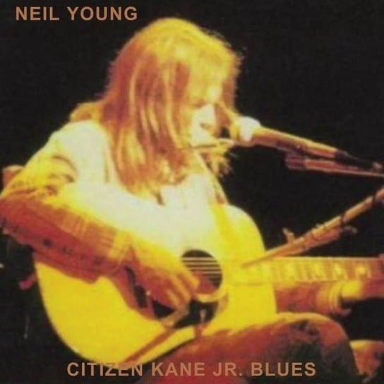 Citizen Kane Jr. Blues (Live At The Bottom Line) Young Neil