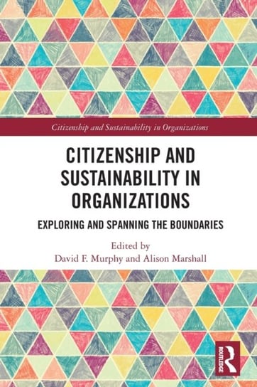 Citizenship and Sustainability in Organizations: Exploring and Spanning the Boundaries David F. Murphy