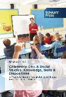 Citizenship Edu. & Social Studies: Knowledge, Skills & Dispositions Hina Khushbakht