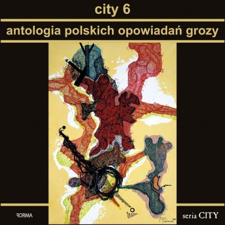 City 6. Antologia polskich opowiadań grozy Wydawnictwo Forma