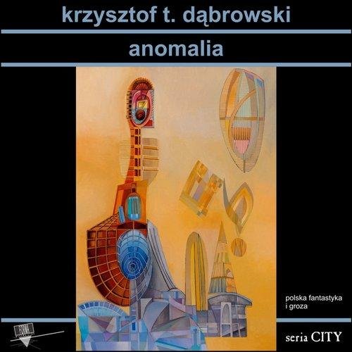 City. Anomalia Dąbrowski Krzysztof T.