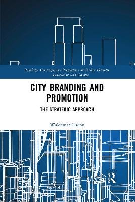 City Branding and Promotion: The Strategic Approach Cudny Waldemar