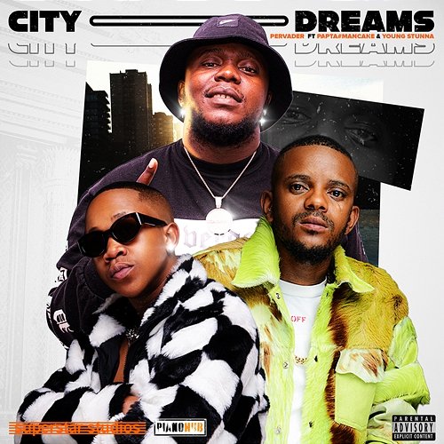City Dreams Pervader and Papta Mancane feat. Young Stunna