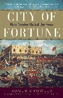 City of Fortune: How Venice Ruled the Seas Crowley Roger