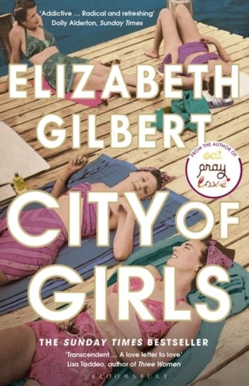 City of Girls: The Sunday Times Bestseller Gilbert Elizabeth Gilbert
