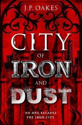 City of Iron and Dust J. P. Oakes