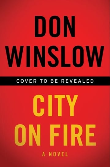 City on Fire. A Novel Winslow Don