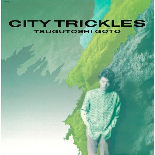 CITY TRICKLES Tsugutoshi Goto