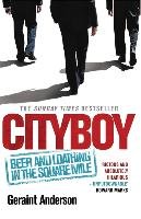 Cityboy: Beer and Loathing in the Square Mile Geraint Anderson