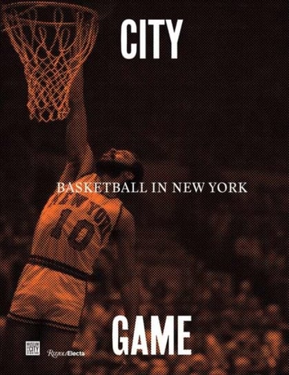 CityGame. Basketball in New York William C. Rhoden, Walt Clyde Frazier