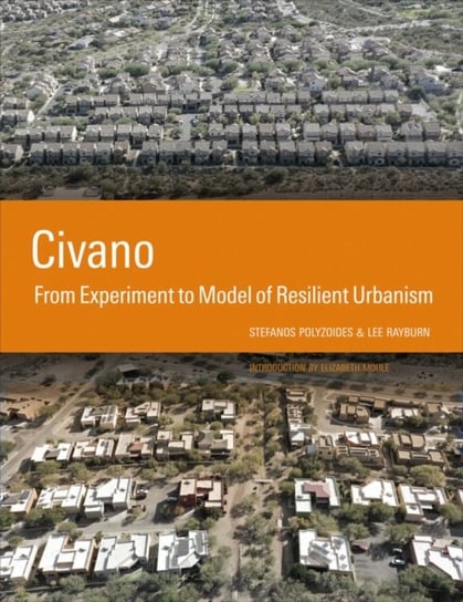Civano: From Experiment to Model of Resilient Urbanism Stefanos Polyzoides