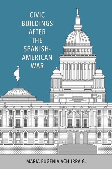 Civic Buildings After the Spanish-American War University Press of Mississippi