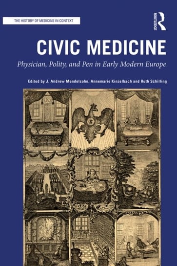 Civic Medicine: Physician, Polity, and Pen in Early Modern Europe Taylor & Francis Ltd.