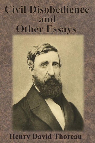 Civil Disobedience and Other Essays Thoreau Henry David