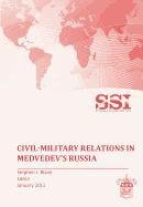 Civil-Military Relations in Medvedev's Russia Strategic Studies Institute