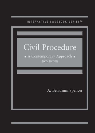 Civil Procedure: A Contemporary Approach - CasebookPlus A. Benjamin Spencer