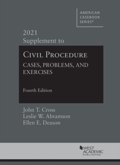 Civil Procedure: Cases, Problems and Exercises, 2021 Supplement Opracowanie zbiorowe
