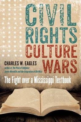 Civil Rights, Culture Wars: The Fight over a Mississippi Textbook The University of North Carolina Press