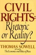 Civil Rights: Rhetoric or Reality? Sowell Thomas