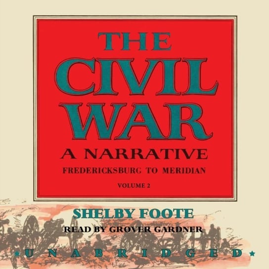 Civil War: A Narrative, Vol. 2 Foote Shelby