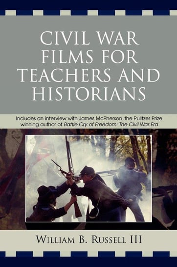 Civil War Films for Teachers and Historians Russell William B. III