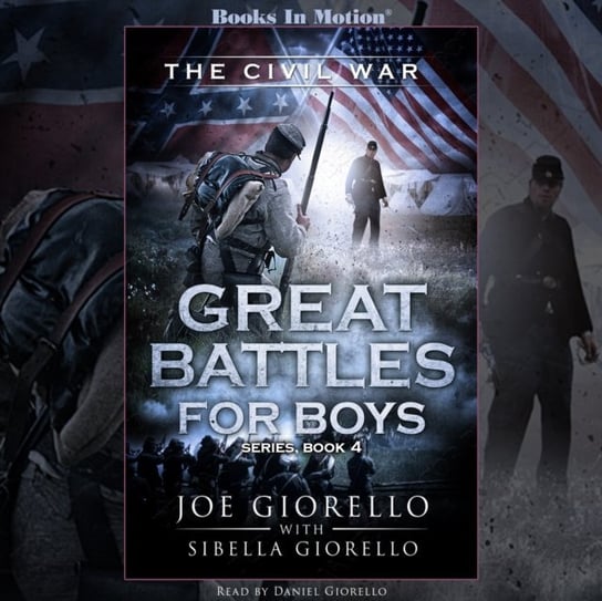 Civil War. Great Battles for Boys Series. Book 4 - audiobook Joe Giorello, Sibella Giorello