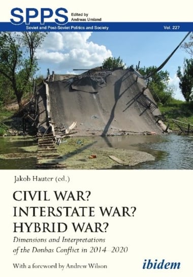 Civil War? Interstate War? Hybrid War? - Dimensions and Interpretations of the Donbas Conflict in 20 Opracowanie zbiorowe