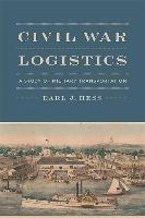 Civil War Logistics: A Study of Military Transportation Hess Earl J.